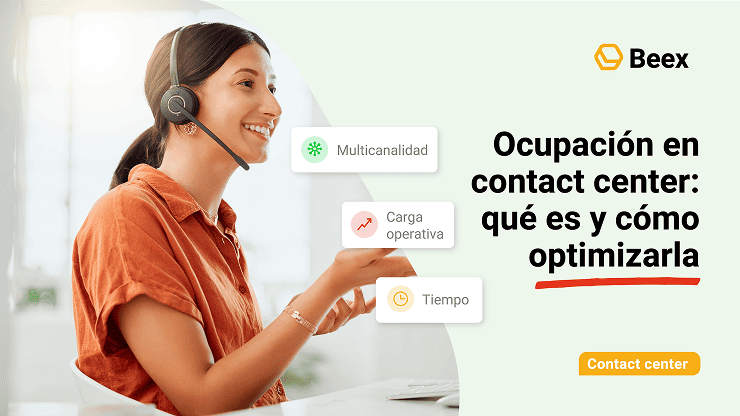 ¿Qué es la ocupación en un Call y Contact Center y cómo optimizarla?